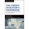 The Credit Investor’s Handbook: Leveraged Loans, H igh Yield Bonds, and Distressed Debt