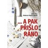 ...a pak přišlo ráno - Pavel Mondschein
