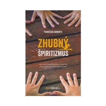 Zhubný špiritizmus - Okultná činnosť Zlého v údajných komunikáciách s druhým svetom