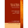 Born of Water and the Spirit (John Williamson Nevin,Philip Schaff,Emanuel V Gerhart)()