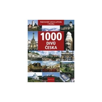 1000 divů Česka - Nejkrásnější výtvory přírody i člověka