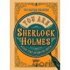 You Are Sherlock Holmes: You control the action: solve three interactive cases - Wolfrik Richard Galland