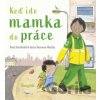 Keď ide mamka do práce - Paul Schofield, Anna Terreros-Martin