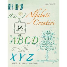 Alfabeti creativi. Progetti e idee per un lettering originale
