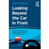 Looking Beyond the Car in Front: A Guide to Making the Right Career Choices at the Right Time (Duncan Grant)