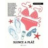 Slunce a pláž - Michal Viewegh, Michaela Klevisová, Petra Soukupová, Petra Dvořáková, Viktorie Hanišová, Bianca Bellová