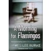 Morning For Flamingos (James Lee Burke)(Brožovaná)
