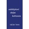 Asklépiovi dejte kohouta - Hons Václav