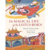 The Magical Life of the Lotus-Born (Chodzin Kohn Sherab)