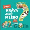 Vysvětli mi... Proč kráva dává mléko? - Joséphine Sauvage, Magali Clavelet