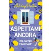 Aspettami ancora. The seven year slip