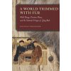 A World Trimmed with Fur: Wild Things, Pristine Places, and the Natural Fringes of Qing Rule (Schlesinger Jonathan)