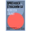 Sprievodca strácaním sa - Rebecca Solnit