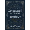 360 Degrees to Freedom: How Astrology and Tarot Can Heal and Transform Burnout