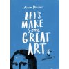 Let's Make Some Great Art
