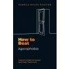 How to Beat Agoraphobia One Step at a Time (Pamela Myles-Hooton)(Brožovaná)