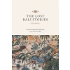 THE LOST BALI STORIES: VOLUME I