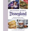 Delicious Disney: Disneyland: Recipes & Stories from the Happiest Place on Earth (Marcy Carriker Smothers,Staff of Walt Disney Archives)(Pevná)