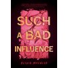 Such a Bad Influence (Muenter,Olivia)(Brožovaná)