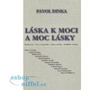 Láska k moci a moc lásky - Pavol Dinka