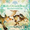 Molly, Olive and Dexter: You Can't Catch Me! - Catherine Rayner