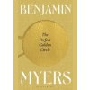 The Perfect Golden Circle - Myers Benjamin Myers, Bloomsbury Publishing (UK)