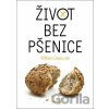 Život bez pšenice - William Davis