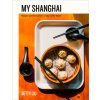 My Shanghai: Recipes and Stories from a City on the Water (Liu Betty)