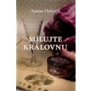 Milujte kráľovnú Hykisch Anton