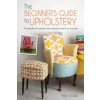 Beginner's Guide to Upholstery
