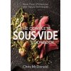 Complete Sous Vide Cookbook: 150 Recipes Plus Tips and Techniques