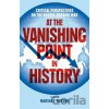 At the Vanishing Point in History - Marina F. Bykova
