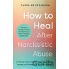 How to Heal After Narcissistic Abuse - Caroline Strawson