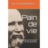 Pain de Vie: Charles de Foucauld Et l'Eucharistie. (Jan van Raemdonck)(Brožovaná)