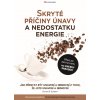 Skryté příčiny únavy a nedostatku energie - Steven R. Gundry