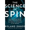 The Science of Spin: How Rotational Forces Affect Everything from Your Body to Jet Engines to the Weather (Ennos Roland)