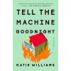 Tell the Machine Goodnight