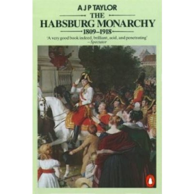 Habsburg Monarchy 1809-1918 Taylor A. J. P.