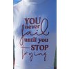 You never fail until you stop trying Unisex farby: Fľaškovozelená, Veľkosť: L, Pohlavie: Unisex