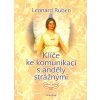 Ruben Leonard: Klíče ke komunikaci s anděly strážnými (rozdělení andělů podle období, kterým vládnou (např. 10. až 14. dubna), jejich charakteristiky a oblasti, které příznivě ovlivňují ( 206 str. B5)