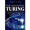 Annotated Turing - A Guided Tour Through Alan Turing's Historic Paper on Computability and the Turing Machine