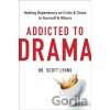 Addicted to Drama - Dr. Scott Lyons