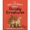 The Small and Mighty Book of Deadly Creatures: Pocket-sized books, massive facts!