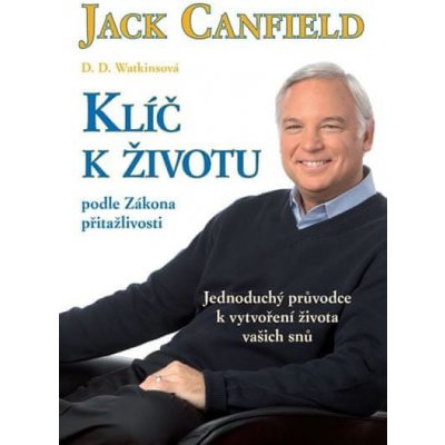 Jack Canfield: Klíč k životu - podle Zákona přitažlivosti