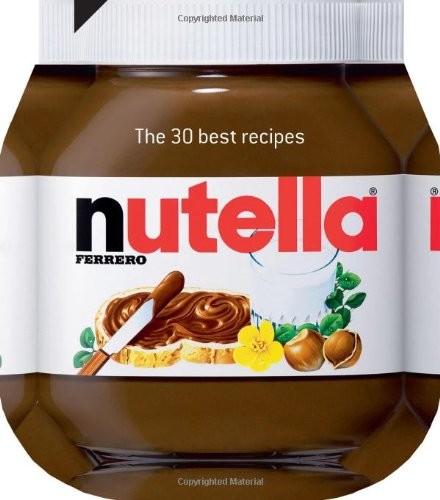 Nutella : The 30 Best Recipes