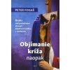 Objímanie kríža naopak - Úvaha nad poslednými slovami pápeža Františka v Košiciach