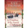 The Cowboy Who Saved Christmas - Jodi Thomas, Sharla Lovelace