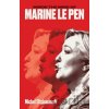 Inside the Mind of Marine Le Pen - Michel Eltchaninoff