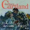 Love Became Theirs (Barbara Cartland’s Pink Collection 9) (EN) - Barbara Cartland - online doručenie