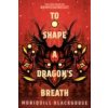 To Shape a Dragon's Breath: The First Book of Nampeshiweisit